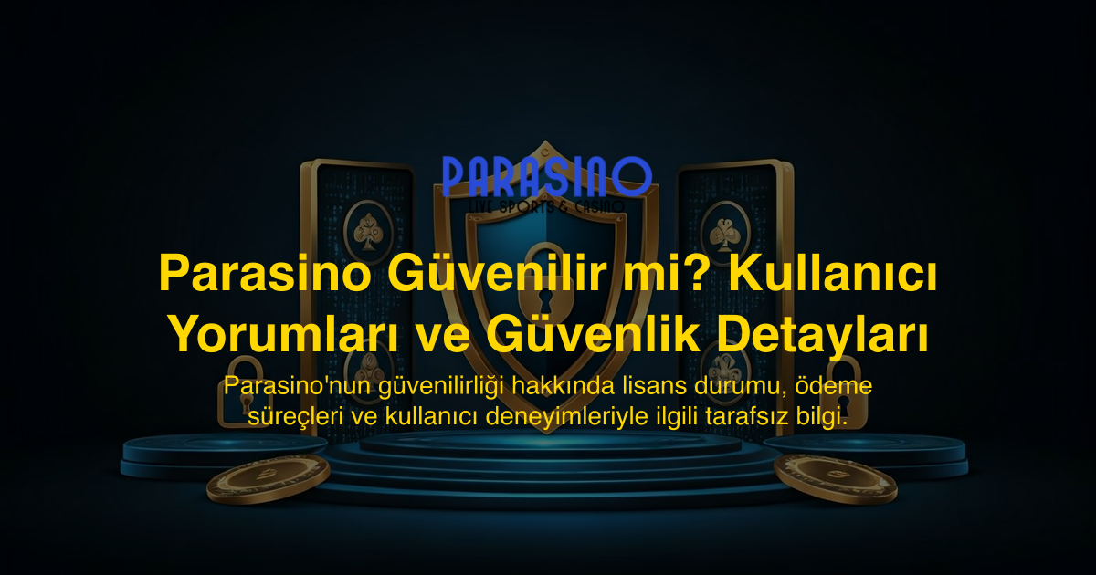 Parasino Güvenilir mi? Kullanıcı Yorumları ve Güvenlik Detayları