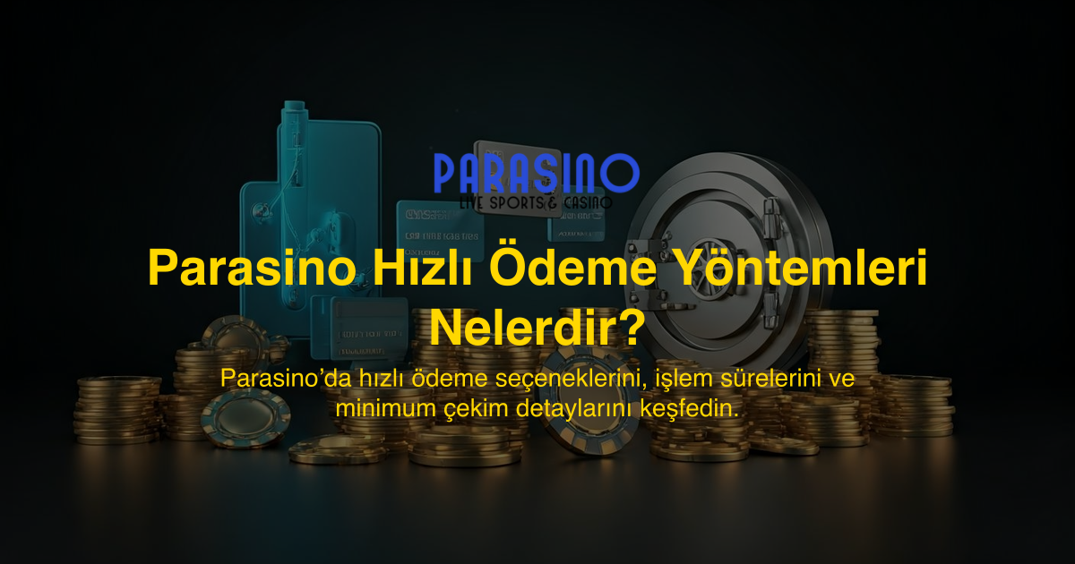 Parasino Hızlı Ödeme Yöntemleri Nelerdir?