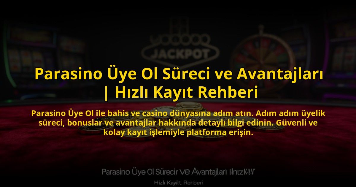 Parasino-Uye-Ol-Sureci-ve-Avantajlari-Hizli-Kayit-Rehberi-overlay-1773600326.jpg
