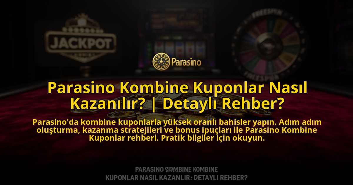 Parasino-Kombine-Kuponlar-Nasil-Kazanilir-Detayli-Rehber-overlay-1776641517.jpg